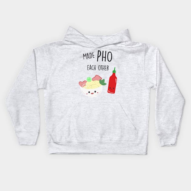 Made Pho Each Other Kawaii Vietnamese Noodles Sriracha Sauce Cute Kids Hoodie by kristinedesigns